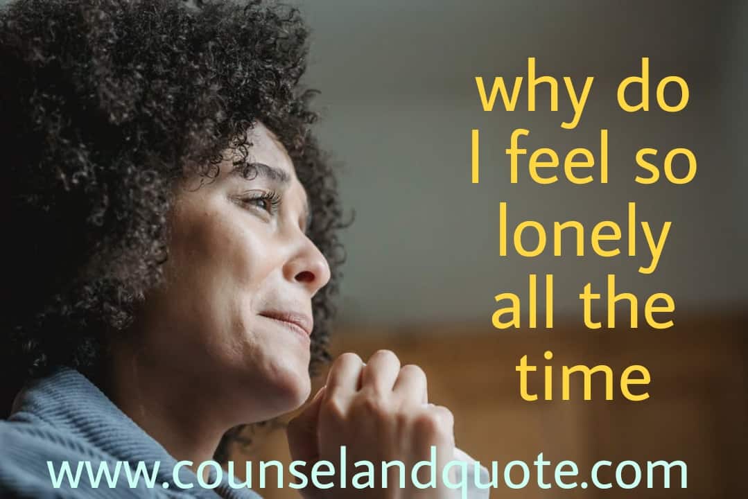 why do I feel so lonely all the time
