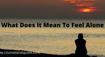 What Does It Mean To Feel Alone In Life|30 Profound Points