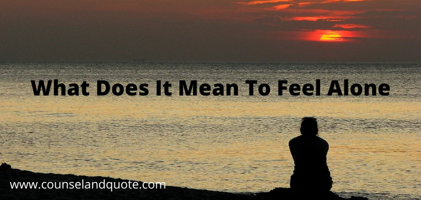 What Does It Mean To Feel Alone