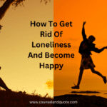 How To Get Rid Of Loneliness And Become Happy