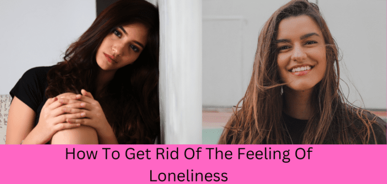 How To Get Rid Of The Feeling Of Loneliness