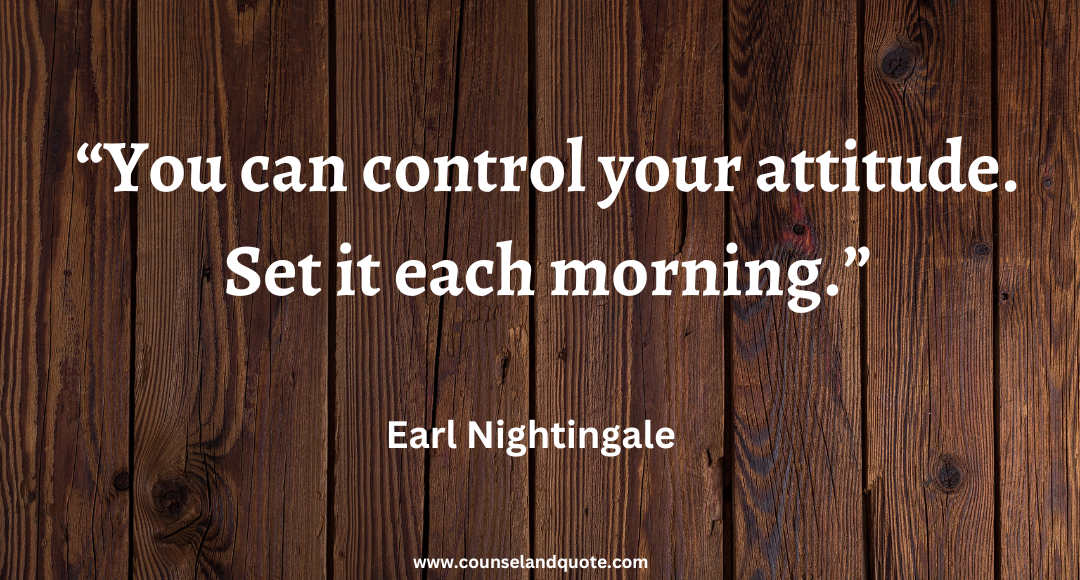 1 “You can control your attitude. Set it each morning.”