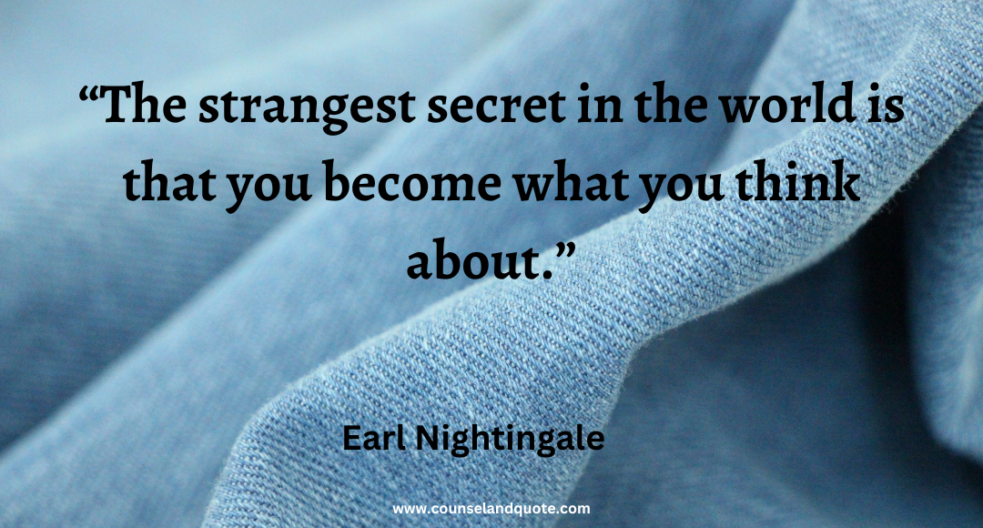 28 The strangest secret in the world is that you become what you think about
