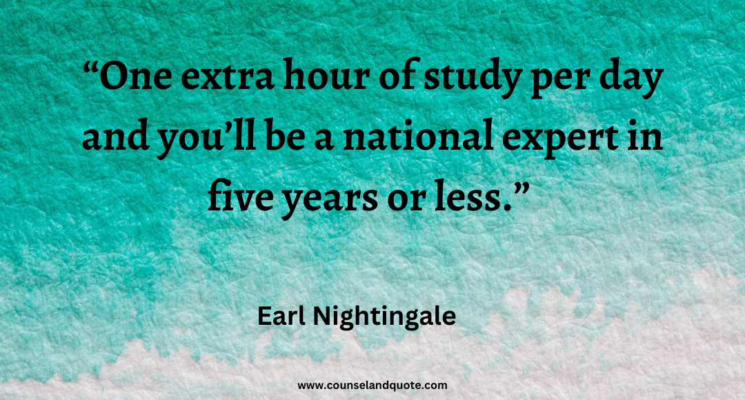 39 One extra hour of study per day and you’ll be a national expert in five years or less.