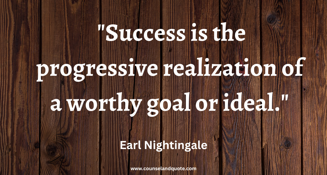 6 Success is the progressive realization of a worthy goal or ideal