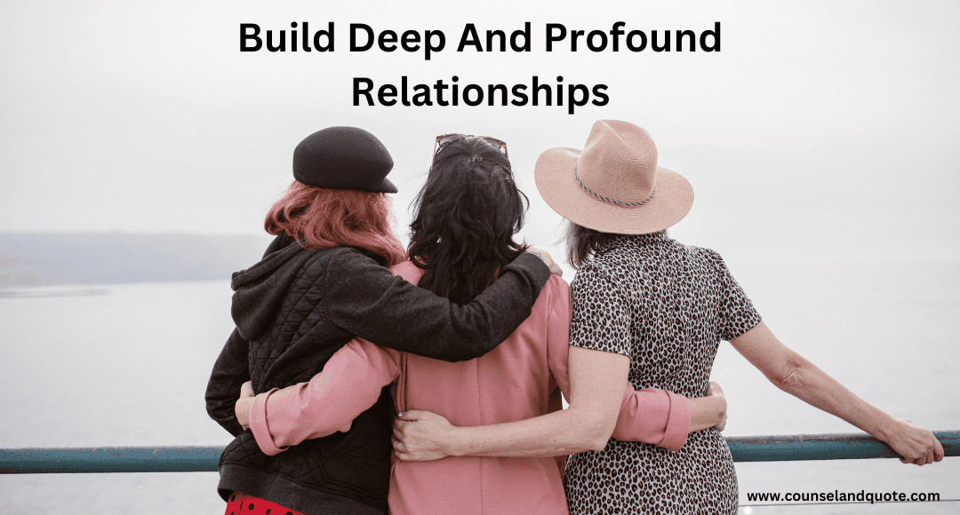 Build Deep Relationships