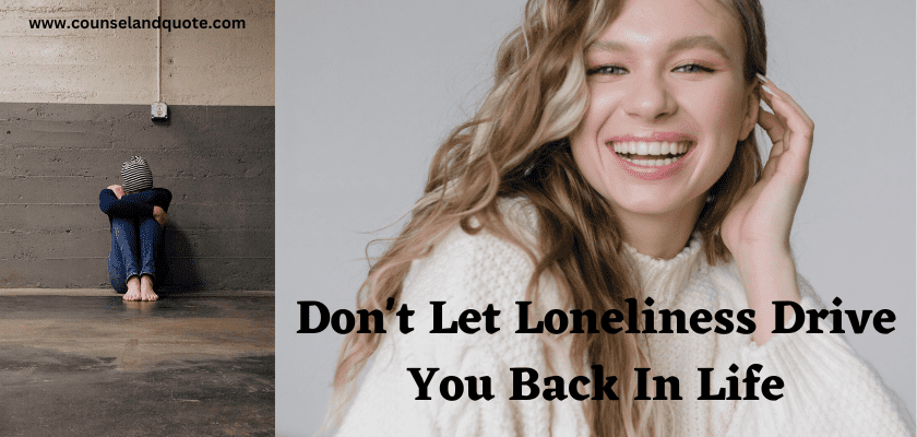 Don't Let Loneliness Drive You Back