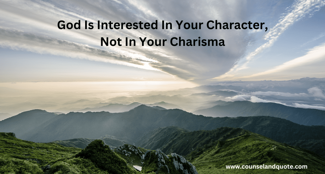 God Is Interested In Your Character, Not In Your Charisma