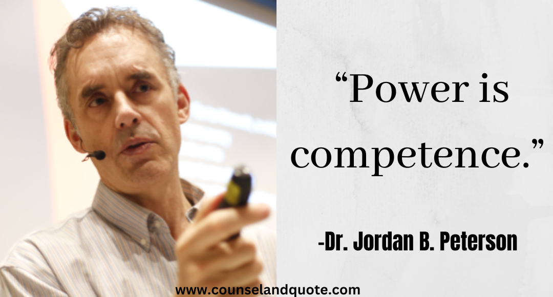 17 “Power is competence.” Jordan Peterson Quotes On Life & Success