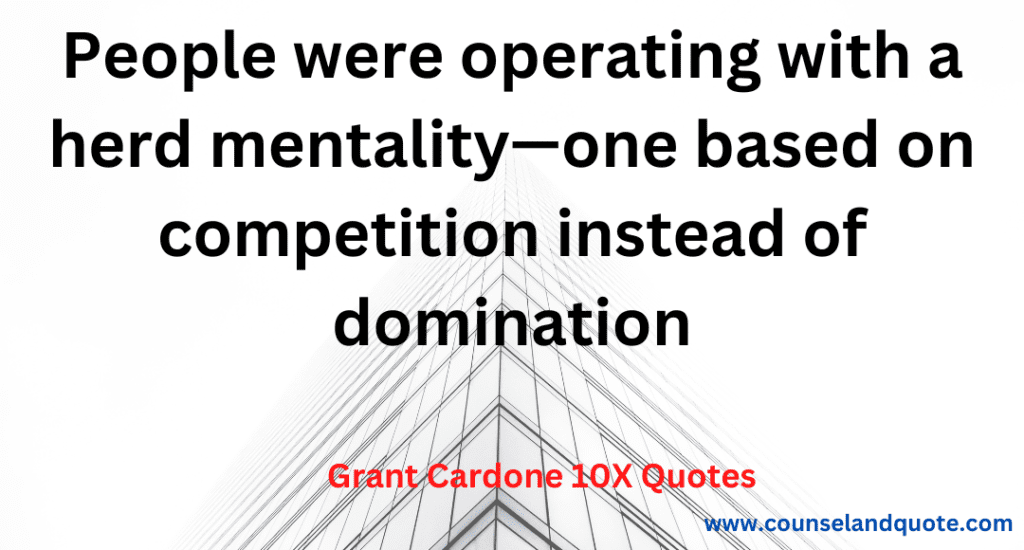 27- People were operating with a herd mentality- one based on competition instead of domination