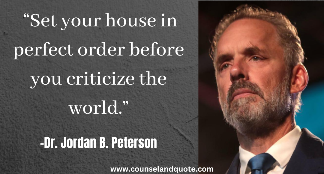 29 “Set your house in perfect order before you criticize the world Jordan Peterson Quotes On life & Success