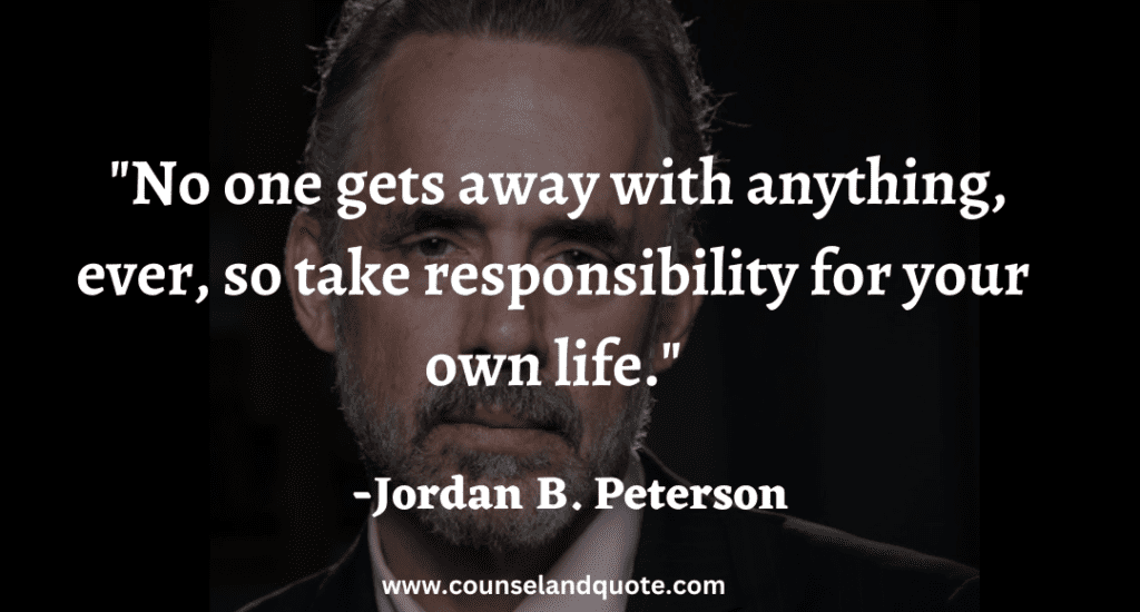 35 No one gets away with anything, ever, so take responsibility for your own life