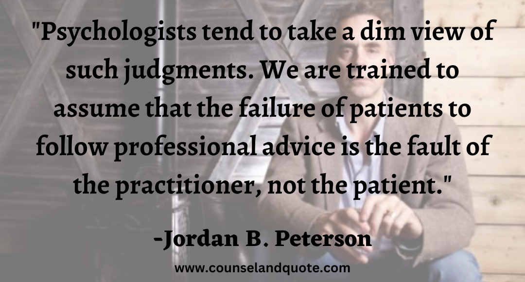 35 Psychologists tend to take a dim view of such judgments. We are trained to assume that the failure of patients to follow professional advice is the fault of the practitioner, not the patient.