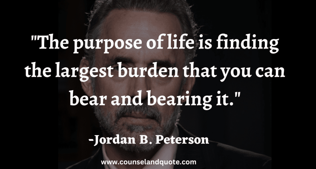 42 The purpose of life is finding the largest burden that you can bear and bearing it