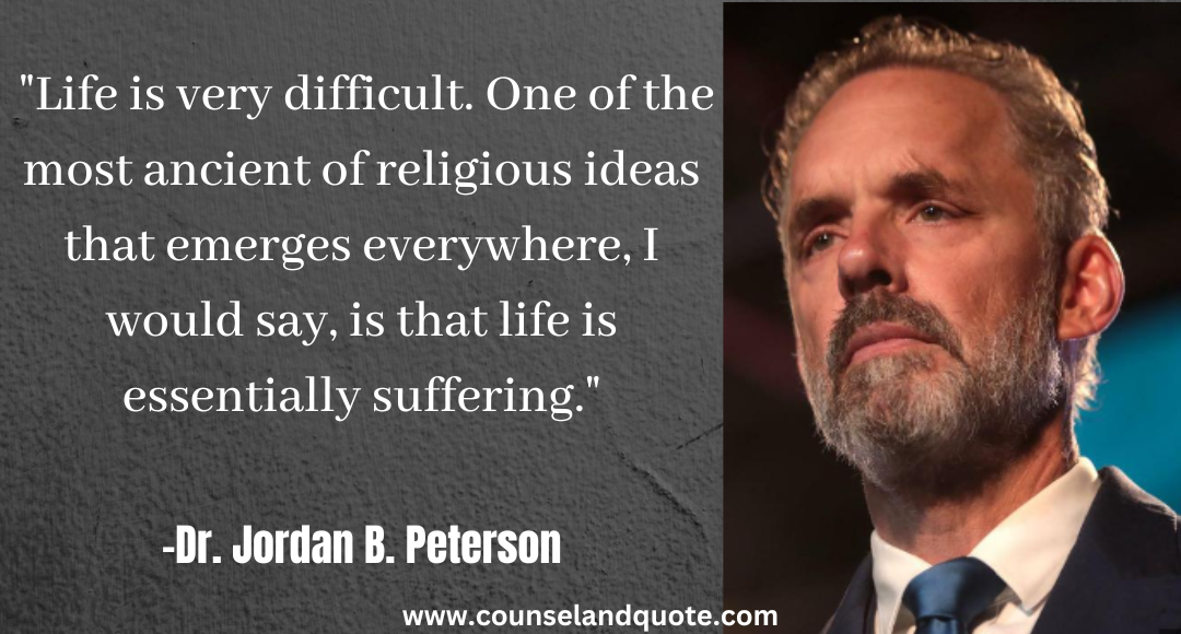 49 Life is very difficult. Jordan Peterson Quotes On Life & Success