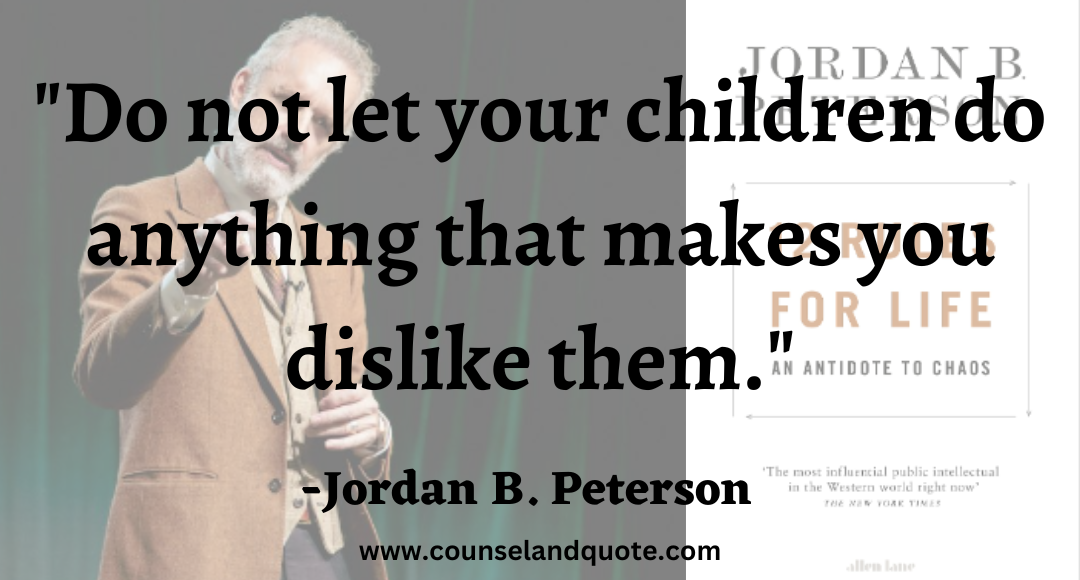 5 Do not let your children do anything that makes you dislike them.