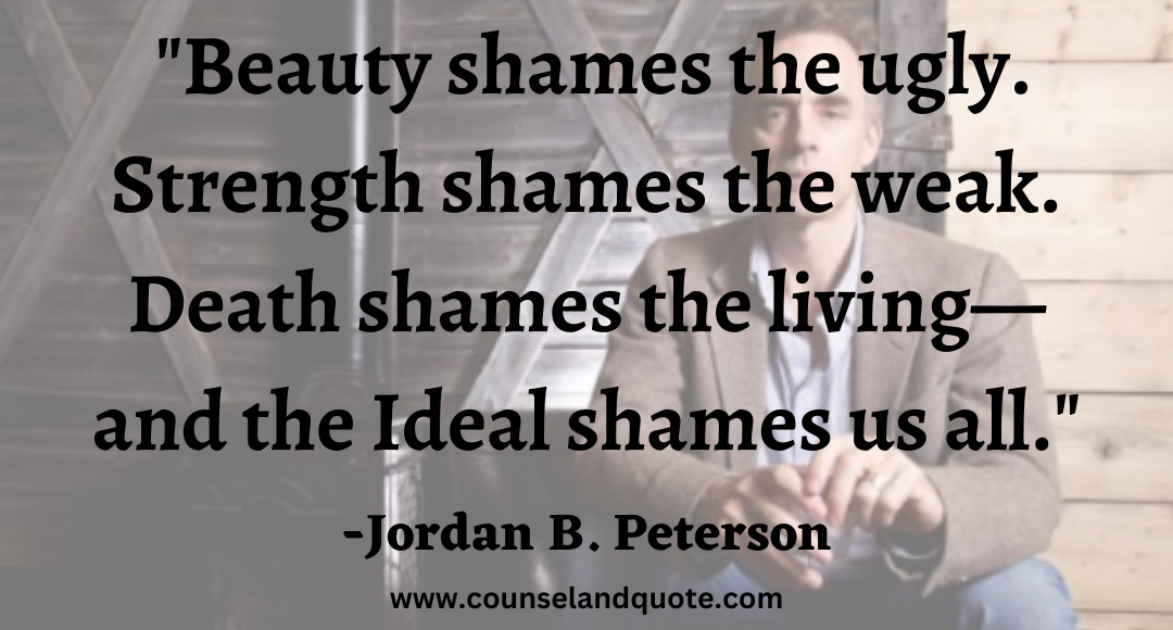 53 Beauty shames the ugly. Strength shames the weak. Death shames the living—and the Ideal shames us all.