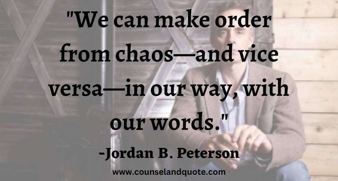 54 We can make order from chaos—and vice versa—in our way, with our words.