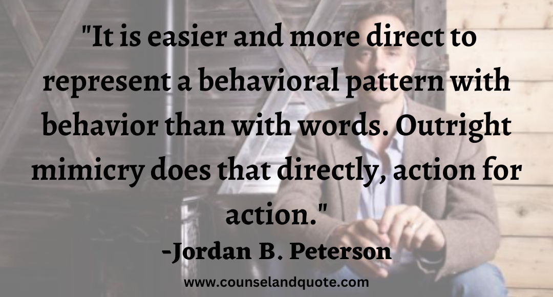 67 It is easier and more direct to represent a behavioral pattern with behavior than with words. Outright mimicry does that directly, action for action.