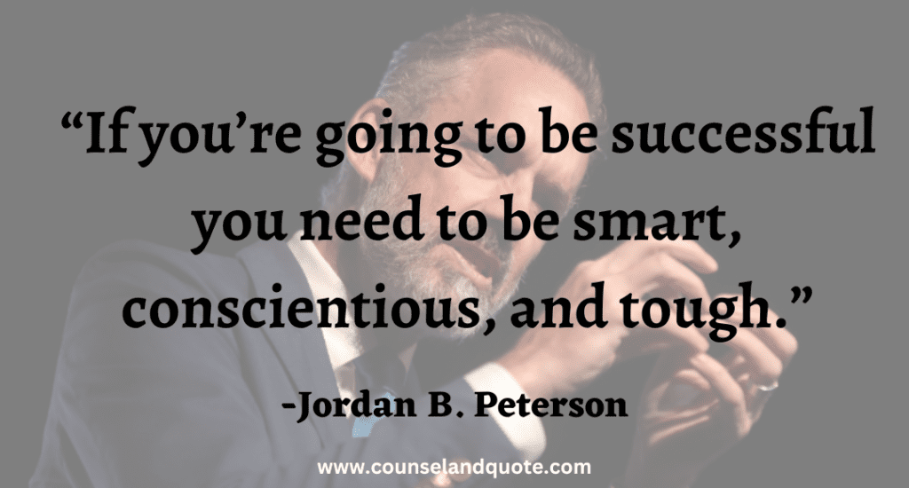 8 If you’re going to be successful you need to be smart, conscientious, and tough