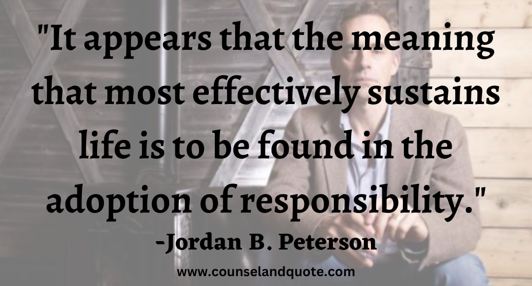 80 It appears that the meaning that most effectively sustains life is to be found in the adoption of responsibility.