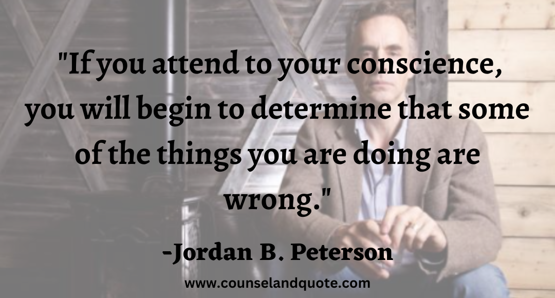 84 If you attend to your conscience, you will begin to determine that some of the things you are doing are wrong.