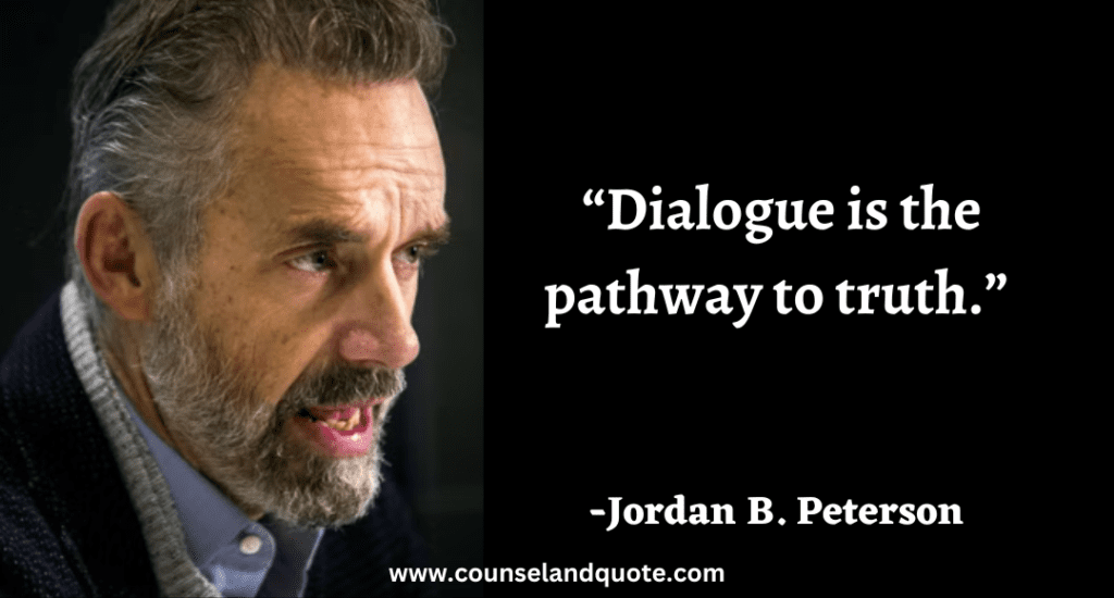 88 “Dialogue is the pathway to truth.”