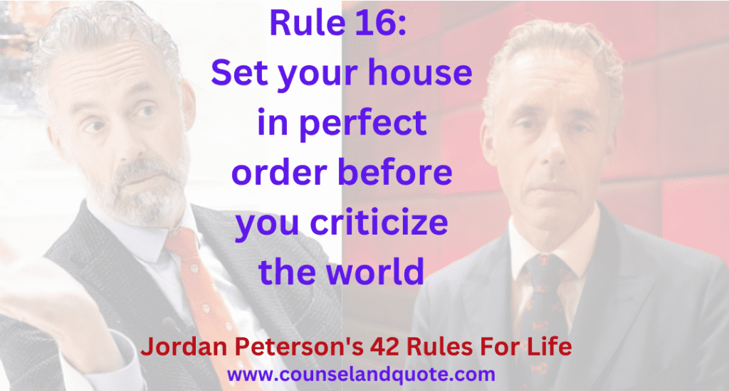 Rule 16 Set your house in perfect order before you criticize the world
