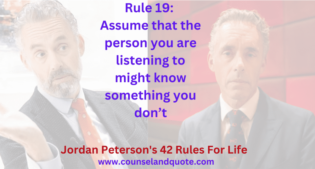 Rule 19 Assume that the person you are listening to might know something you don’t