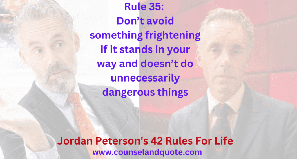Rule 35 Don’t avoid something frightening if it stands in your way and doesn’t do unnecessarily dangerous things