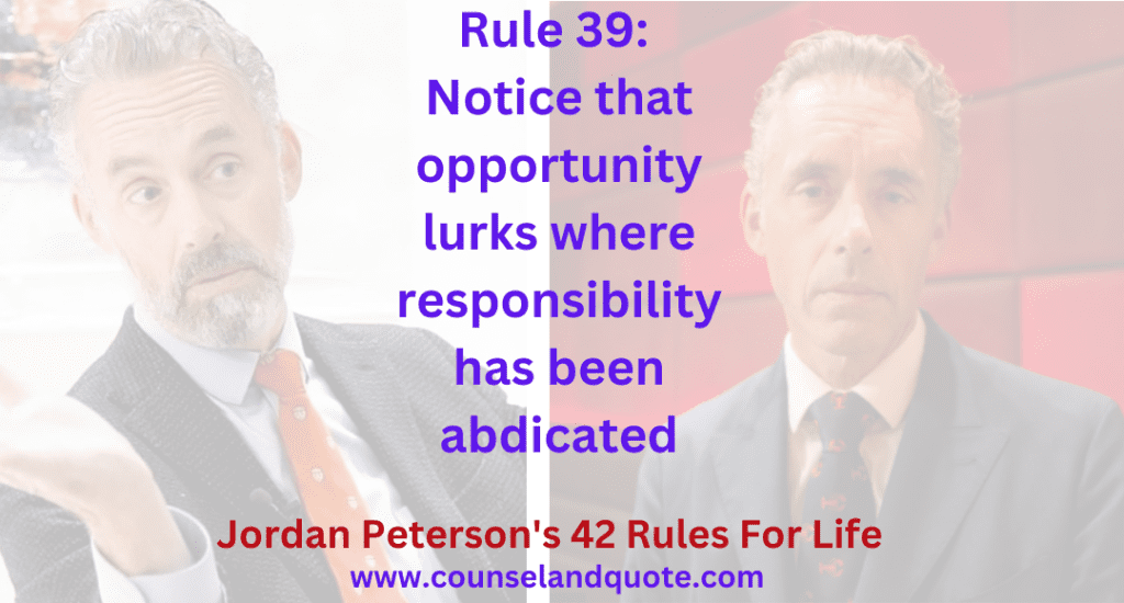 Rule 39 Notice that opportunity lurks where responsibility has been abdicated