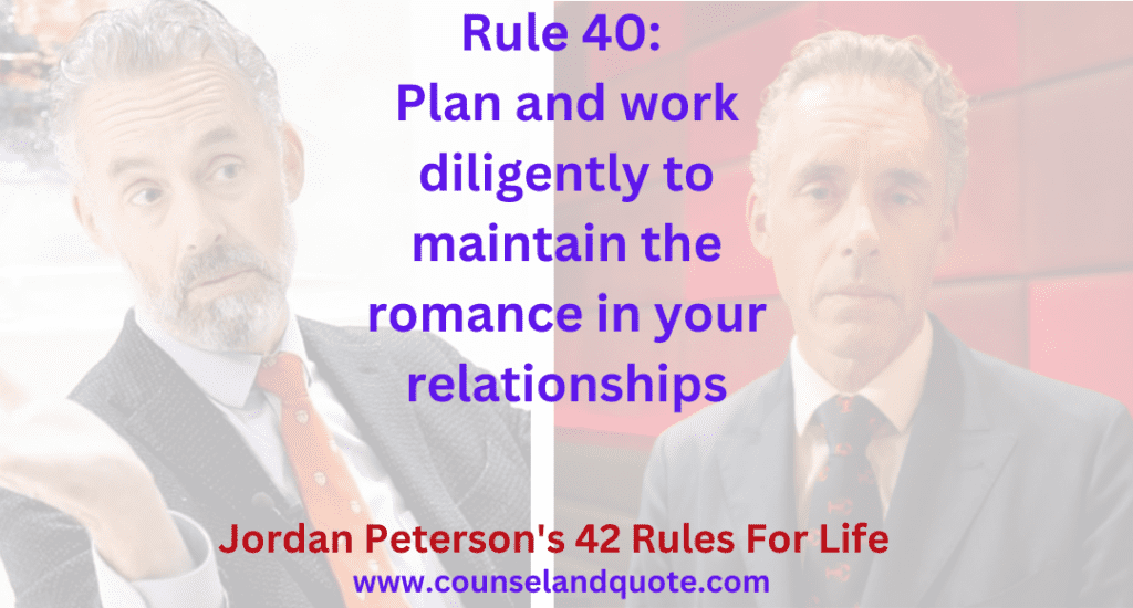 Rule 40 Plan and work diligently to maintain the romance in your relationships