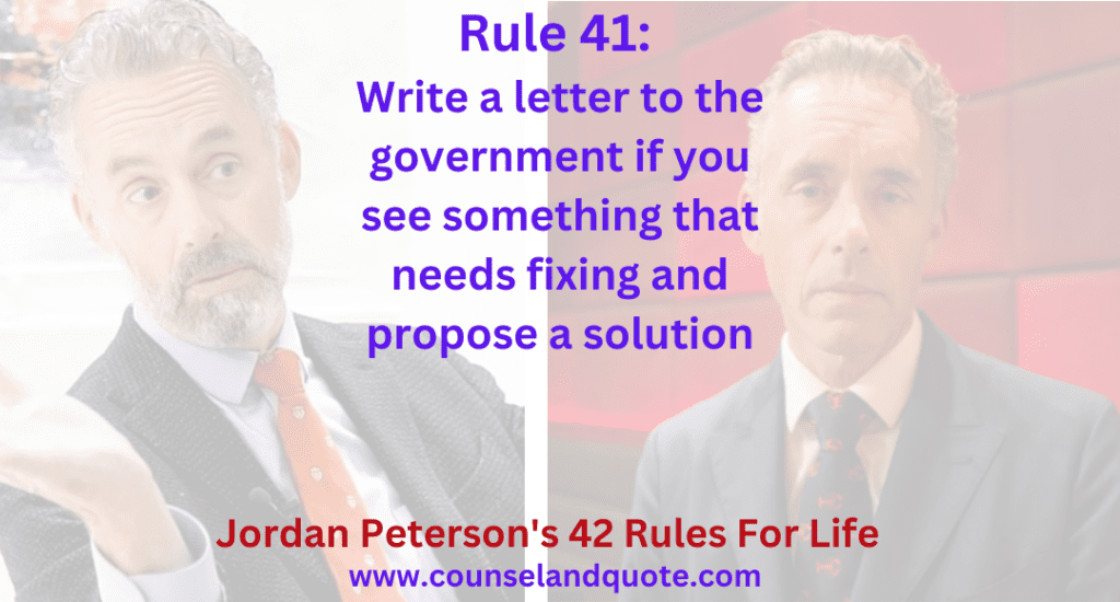 Rule 41 Write a letter to the government if you see something that needs fixing and propose a solution