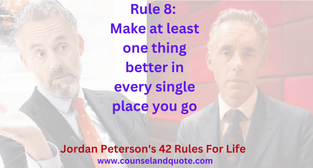 Rule 8 Make at least one thing better in every single place you go