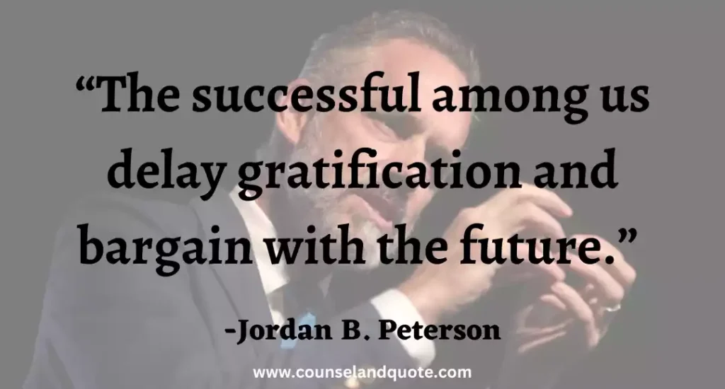 1 The successful among us delay gratification and bargain with the future