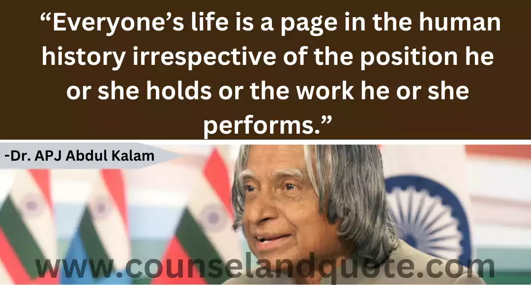 111 “Everyone’s life is a page in the human history irrespective of the position he or she holds or the work he or she performs.”