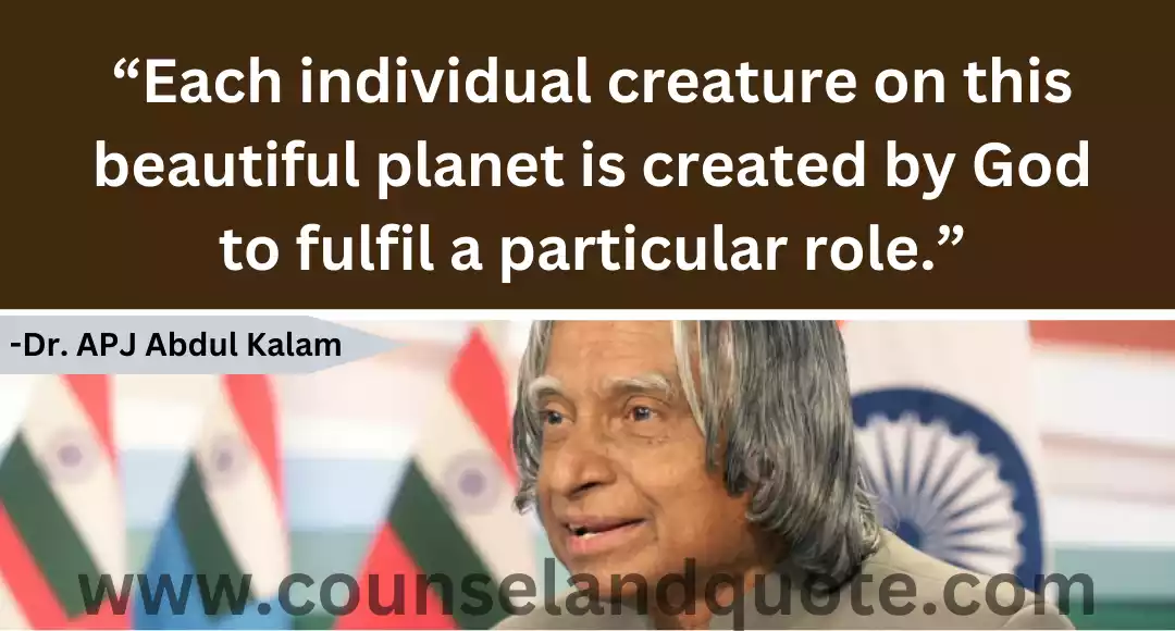 114 “Each individual creature on this beautiful planet is created by God to fulfil a particular role.”