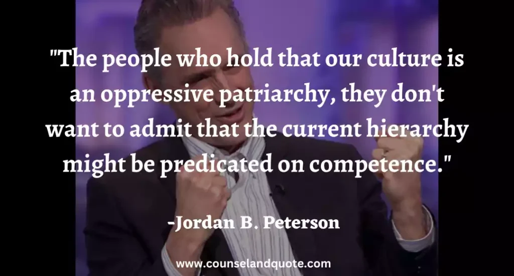 116 The people who hold that our culture is an oppressive patriarchy, they don't want to admit that the current hierarchy might be predicated on competence.