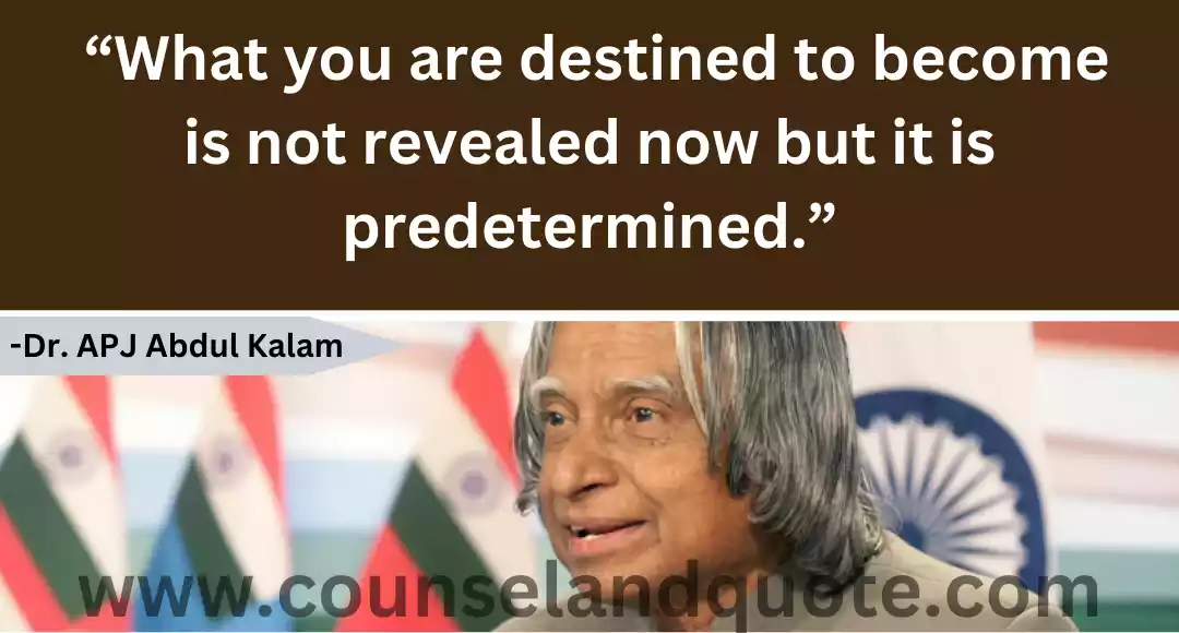 119 “What you are destined to become is not revealed now but it is predetermined.”