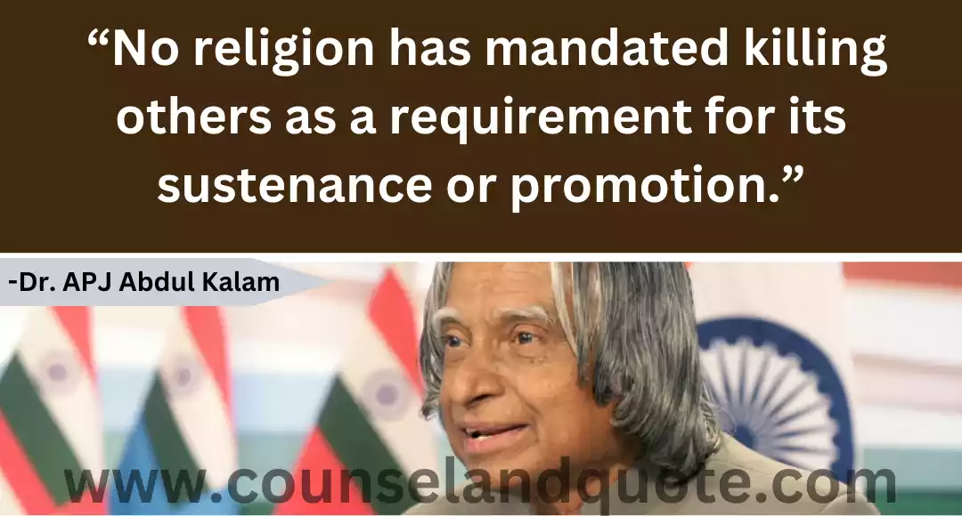 120 “No religion has mandated killing others as a requirement for its sustenance or promotion.”