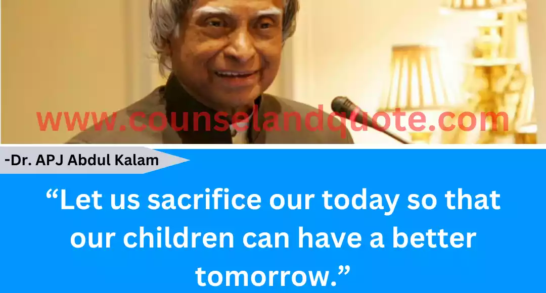 130 “Let us sacrifice our today so that our children can have a better tomorrow.”