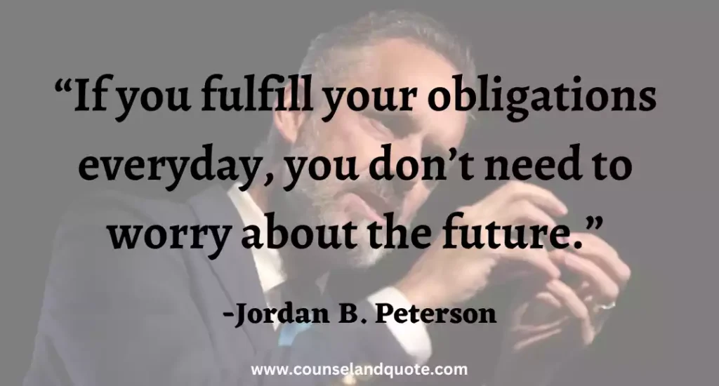 15 If you fulfill your obligations everyday, you don’t need to worry about the future