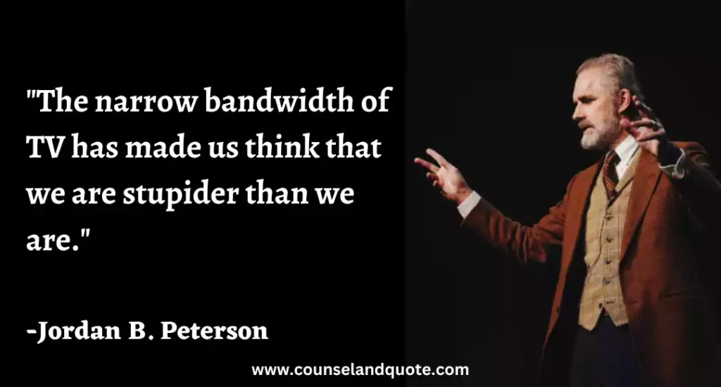 155 The narrow bandwidth of TV has made us think that we are stupider than we are.