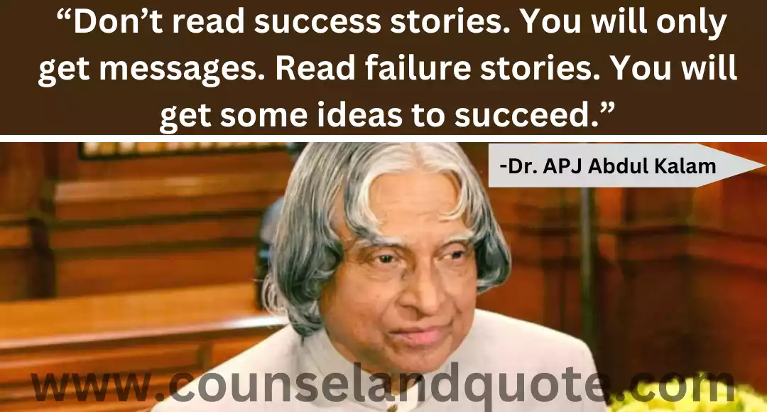 18 “Don’t read success stories. You will only get messages. Read failure stories. You will get some ideas to succeed.”