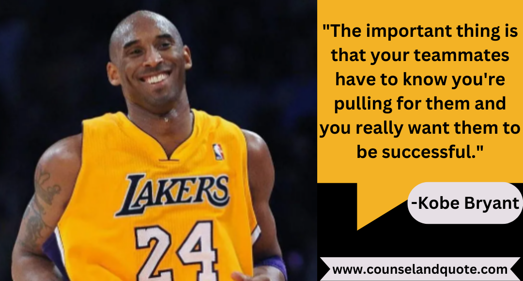 18 The important thing is that your teammates have to know you're pulling for them and you really want them to be successful.