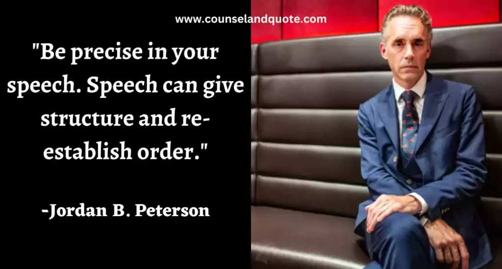 202 Be precise in your speech. Speech can give structure and re-establish order.