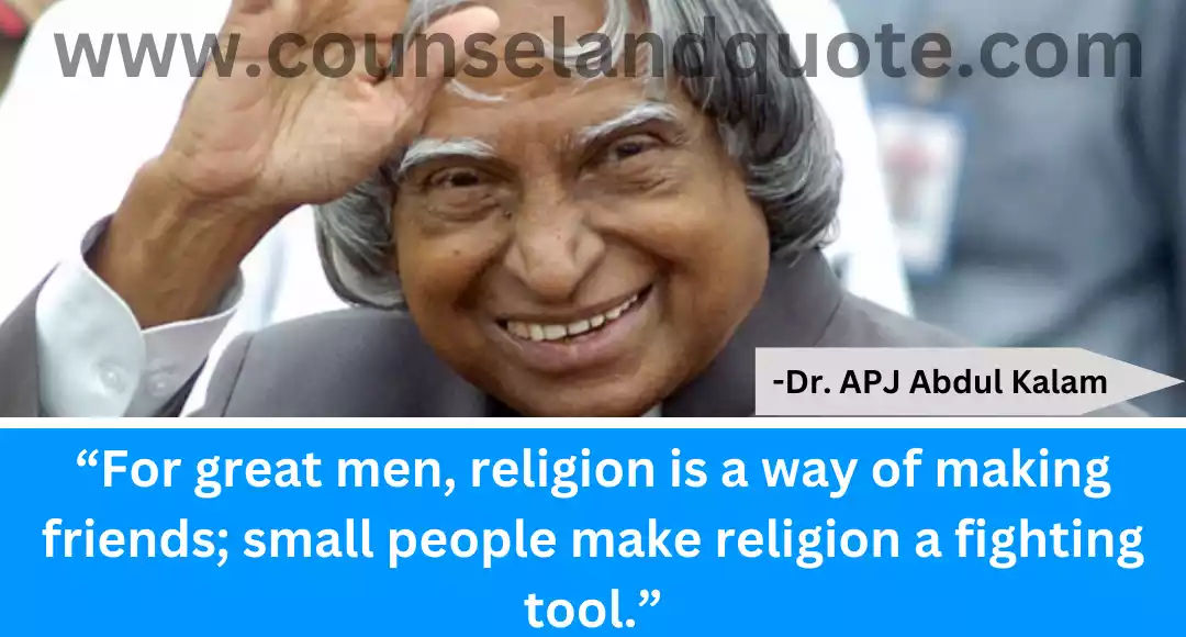 31 “For great men, religion is a way of making friends; small people make religion a fighting tool.”'