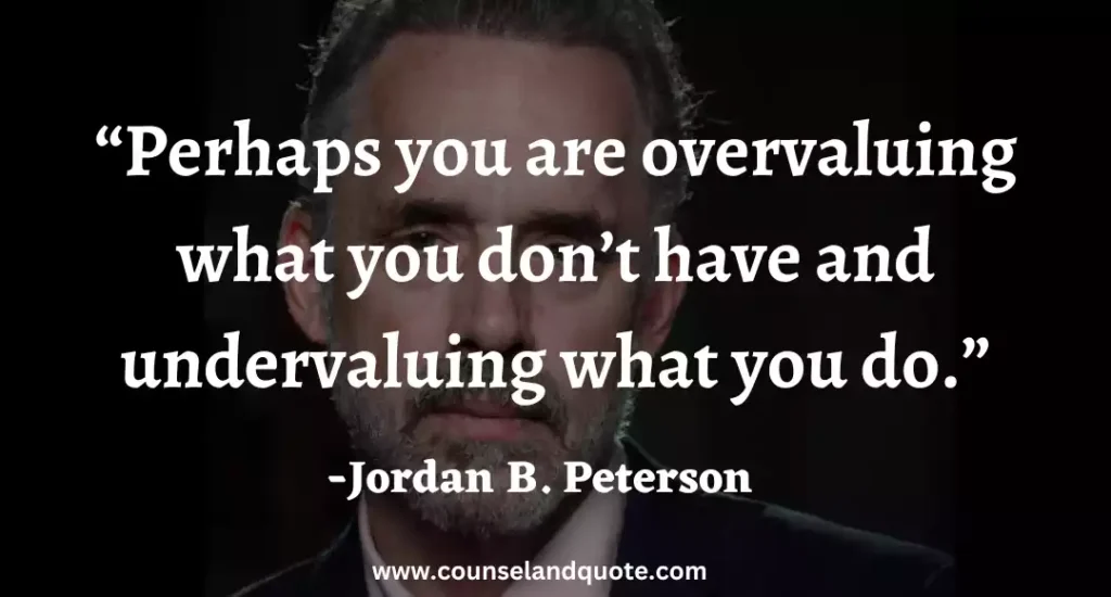 32 Perhaps you are overvaluing what you don’t have and undervaluing what you do