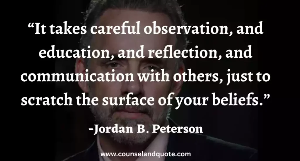 33 It takes careful observation, and education, and reflection, and communication with others, just to scratch the surface of your bel