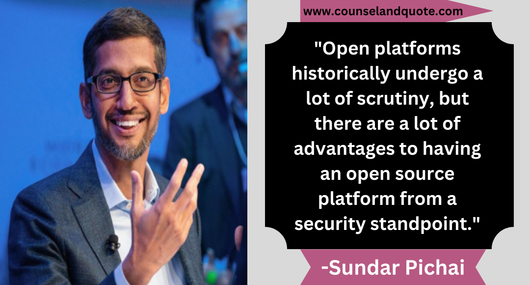 33 Open platforms historically undergo a lot of scrutiny, but there are a lot of advantages to having an open source platform from a security standpoint.